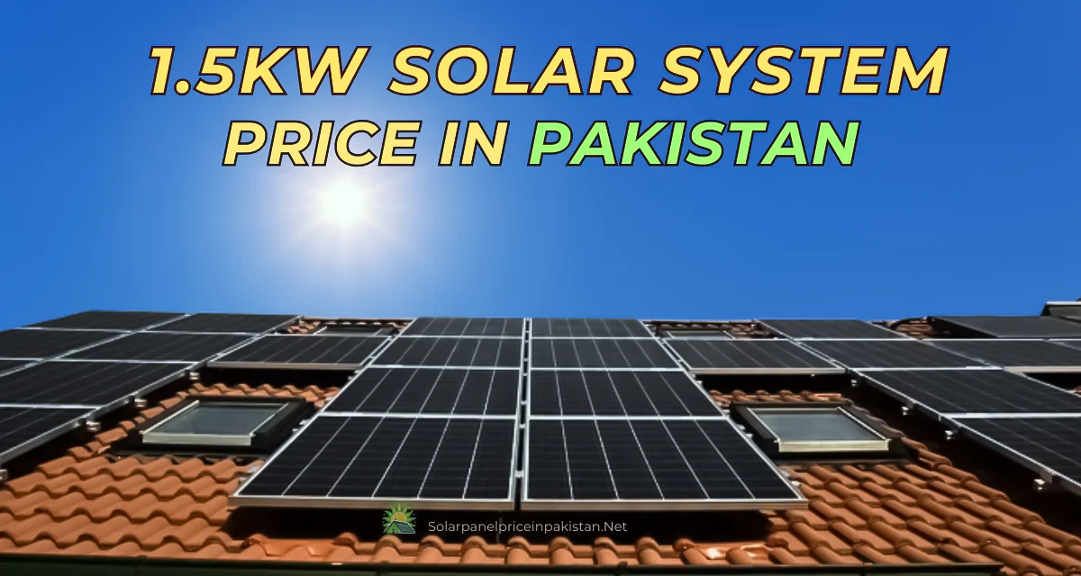 1.5kw Solar System Price In Pakistan Benefit & Buying Guide